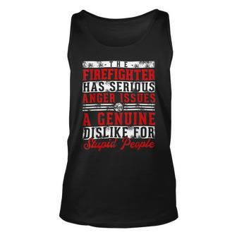 Firefighter This Firefighter Has Serious Anger Genuine Funny Fireman Unisex Tank Top - Seseable
