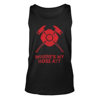 Firefighter Where’S My Hose At Fire Fighter Gift Idea Firefighter_ Unisex Tank Top - Seseable