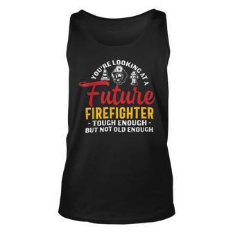 Firefighter You Looking At A Future Firefighter Firefighter Unisex Tank Top - Seseable