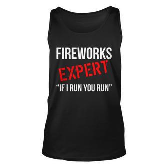 Fireworks Expert If I Run You Run Funny 4Th Of July Tshirt Unisex Tank Top - Monsterry UK