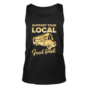 Food Truck Support Your Local Food Truck Gift Unisex Tank Top - Monsterry
