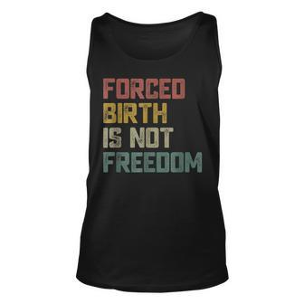 Forced Birth Is Not Freedom Feminist Pro Choice V2 Unisex Tank Top - Seseable