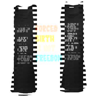 Forced Birth Is Not Freedom Feminist Pro Choice V3 Unisex Tank Top - Thegiftio