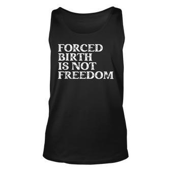 Forced Birth Is Not Freedom Feminist Pro Choice V6 Unisex Tank Top - Seseable