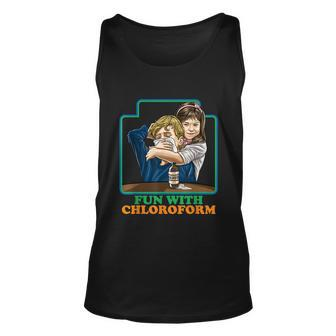 Fun With Chloroform Funny Dark Humor Sarcastic Tshirt Unisex Tank Top - Monsterry UK