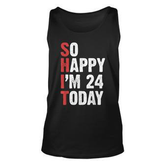 Funny 24 Years Old Birthday Vintage So Happy Im 24 Today Unisex Tank Top - Seseable