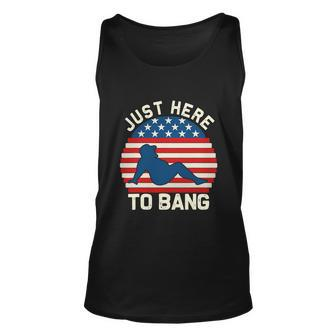 Funny 4Th Of July I’M Just Here To Bang Unisex Tank Top - Monsterry UK