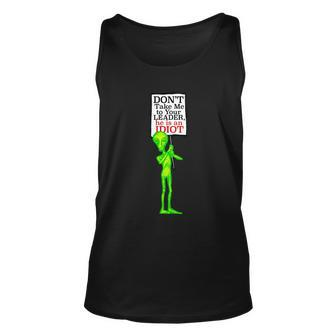 Funny Anti Biden Dont Take Me To Your Leader Idiot Funny Alien Unisex Tank Top - Monsterry AU