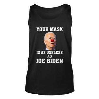 Funny Anti Biden Your Mask Is As Useless As Joe Biden Idiot Unisex Tank Top - Monsterry DE