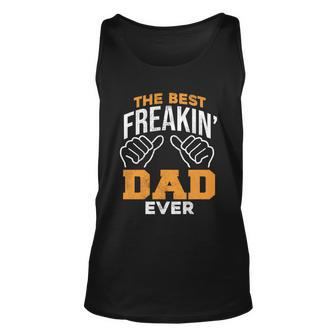 Funny Best Freakin Dad Ever Cool Daddy Fathers Day Meaningful Gift Unisex Tank Top - Thegiftio UK