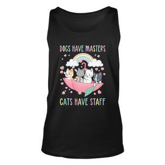 Funny Cat Meme Dogs Have Masters Cats Have Staff Cat Lover Gift V6 Unisex Tank Top - Thegiftio UK