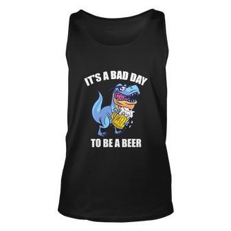 Funny Drinking Beer T Rex Its A Bad Day To Be A Beer Unisex Tank Top - Monsterry UK
