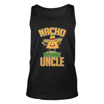 Funny Family Nacho Average Uncle Tshirt Unisex Tank Top - Monsterry AU