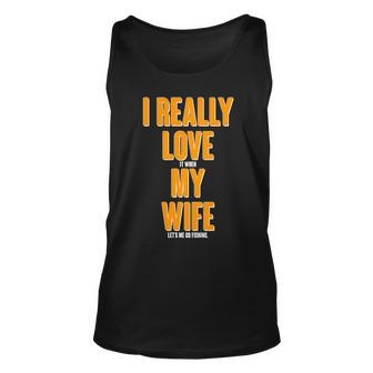 Funny Fishing I Really Love My Wife Tshirt Unisex Tank Top - Monsterry