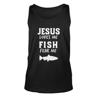 Funny Fishing Jesus Loves Fish Fear Me Christian Unisex Tank Top - Monsterry AU