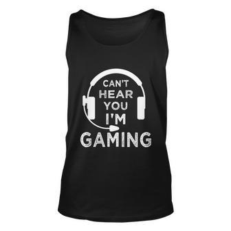 Funny Gamer Cant Hear You Im Gaming Teens Boys Girls Great Gift Unisex Tank Top - Monsterry CA