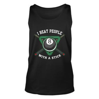 Funny Gift I Beat People With A Stick Billiards Gift Ball Pool Gift Unisex Tank Top - Monsterry