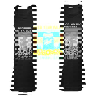 Funny Grab Your Balls Its Canning Season Unisex Tank Top - Monsterry