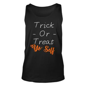 Funny Halloween Trick Or Treat Yo Self T Unisex Tank Top - Seseable