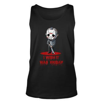 Funny Horror Humor I Wish It Was Friday Serial Killer Gift Graphic Design Printed Casual Daily Basic Unisex Tank Top - Thegiftio UK