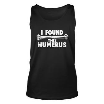 Funny I Found This Humerus Unisex Tank Top - Monsterry