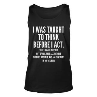 Funny I Was Taught To Think Before I Act Tshirt Unisex Tank Top - Monsterry