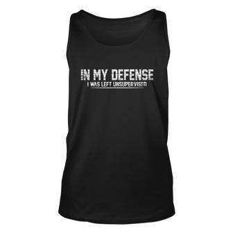 Funny In My Defense I Was Left Unsupervised Unisex Tank Top - Monsterry DE