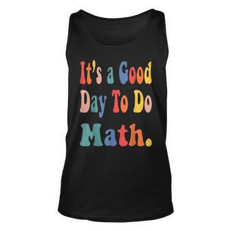 Funny Its A Good Day To Do Math Teachers Back To School Unisex Tank Top - Thegiftio UK