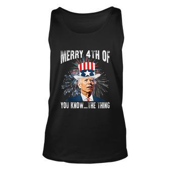 Funny Joe Biden Merry 4Th Of You KnowThe Thing 4Th Of July Unisex Tank Top - Monsterry CA