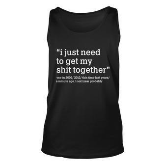 Funny New Year I Just Need To Get My Shit Together Graphic Design Printed Casual Daily Basic Unisex Tank Top - Thegiftio UK