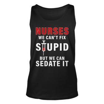 Funny Nurse Cant Fix Stupid Tshirt Unisex Tank Top - Monsterry