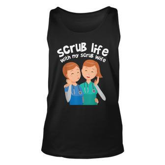 Funny Nurse Medical Assistant Scrub Life With My Scrub Wife V2 Unisex Tank Top - Seseable