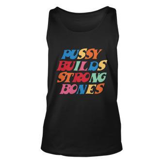 Funny Pussy Builds Strong Bones Shirt Pbsb Colored Tshirt Unisex Tank Top - Monsterry AU