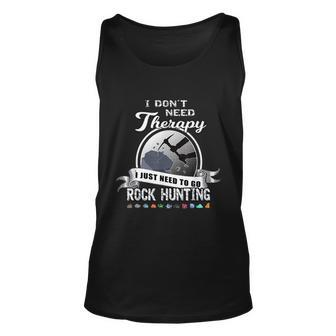 Funny Rock Hunting Therapy Geology Mineral Collector Gift Cool Gift Unisex Tank Top - Monsterry