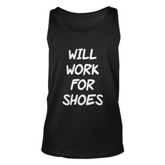 Funny Rude Slogan Joke Humour Will Work For Shoes Tshirt Unisex Tank Top - Monsterry