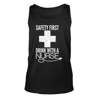Funny Safety First Drink With A Nurse Unisex Tank Top - Monsterry CA