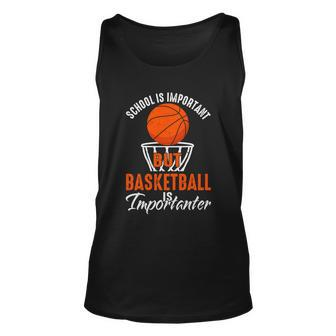 Funny School Is Important But Basketball Is Importanter Basketball Lover School Unisex Tank Top - Monsterry UK
