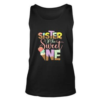 Funny Sister Of The Sweet One Cute Ice Cream Lovers V2 Unisex Tank Top - Monsterry DE