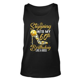 Funny Stepping Into My 60Th Birthday Gift Like A Boss Diamond Shoes Gift Unisex Tank Top - Monsterry AU