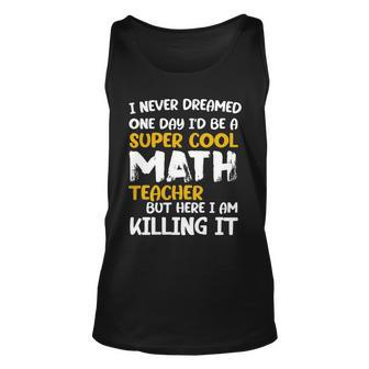 Funny Super Cool Math Teacher Tshirt Unisex Tank Top - Monsterry AU