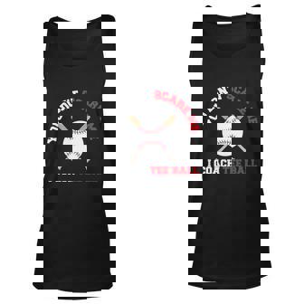 Funny Tee Ball Coach You Dont Scare Me Baseball Lover Unisex Tank Top - Thegiftio UK