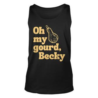 Funny Thanksgiving Oh My Gourd Becky Unisex Tank Top - Seseable