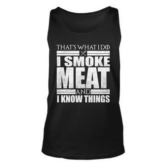 Funny Thats What I Do I Smoke Meat And I Know Things Unisex Tank Top - Monsterry