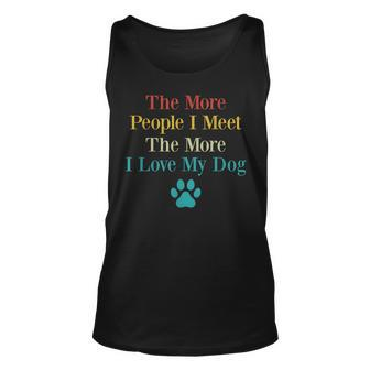 Funny The More People I Meet The More I Love My Dog Vintage Men Women Tank Top Graphic Print Unisex - Thegiftio UK