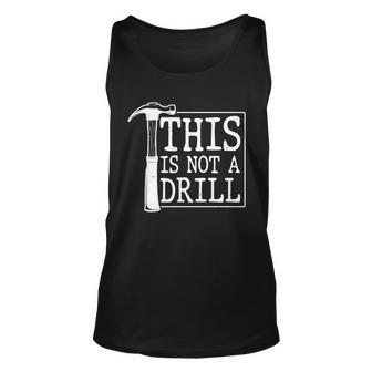 Funny This Is Not A Drill Unisex Tank Top - Monsterry UK