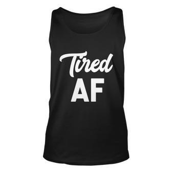 Funny Tired Af Funny Gift Sleep Naps Morning Coffee Gift Graphic Design Printed Casual Daily Basic Unisex Tank Top - Thegiftio UK