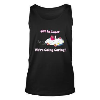 Get In Loser Were Going Caring Funny Bear Tshirt Unisex Tank Top - Monsterry UK