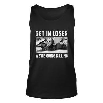 Get In Loser Were Going To Killing Halloween Graphic Design Printed Casual Daily Basic Unisex Tank Top - Thegiftio UK