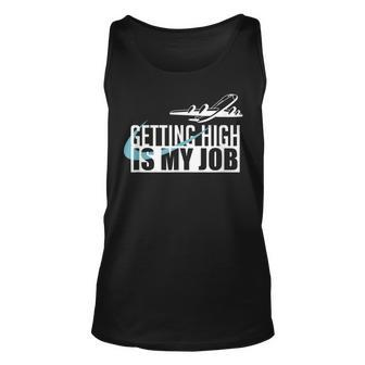 Getting High Is My Job Aviation Funny Pilot Gift Unisex Tank Top - Seseable