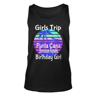 Girls Trip Punta Cana Dominican Republic Birthday Girl Squad Unisex Tank Top - Seseable